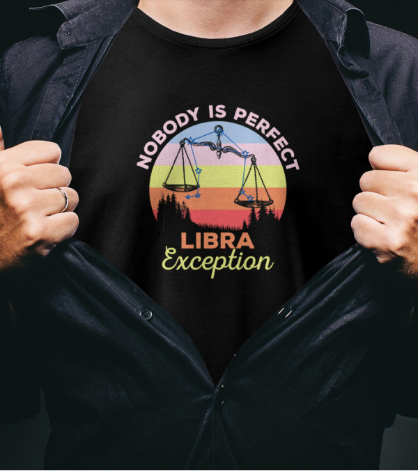 Nobody Is Perfect Libra Exception Sunset Scorpio Balance T-Shirt