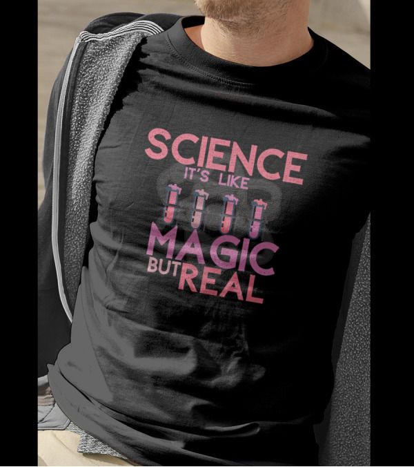 Science It's Like Magic But Real Test Tubes Chemistry T-Shirt