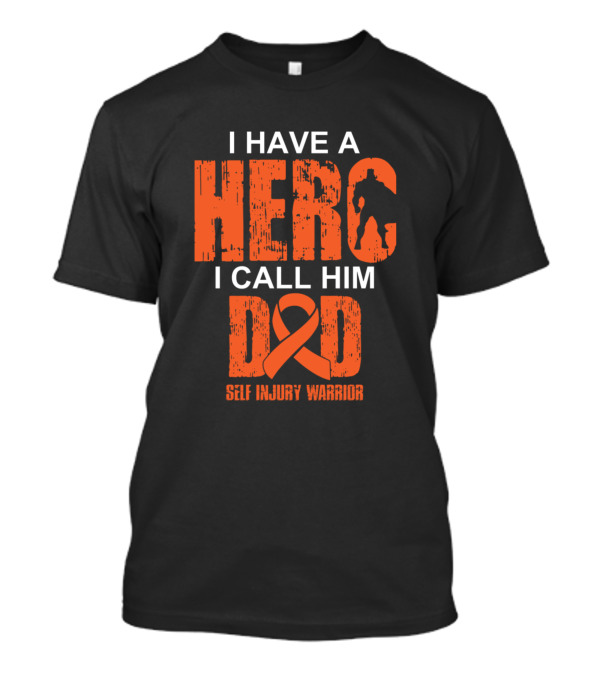 Self Injury Warrior I Have A Hero I Call Him Dad T-Shirt
