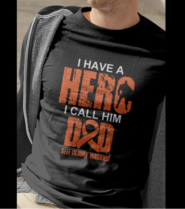 Self Injury Warrior I Have A Hero I Call Him Dad T-Shirt