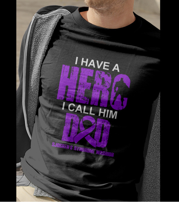 I Have A Hero I Call Him Dad Sjogren's Syndrome Warrior T-Shirt