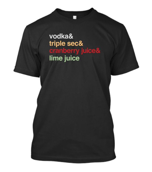 Vodka And Triple Sec And Cranberry Juice And Lime Juice T-Shirt
