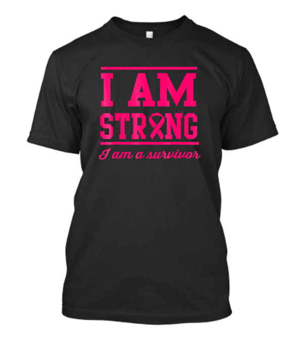I Am Strong Survivor Pink Ribbon Fighting Cancer T-Shirt
