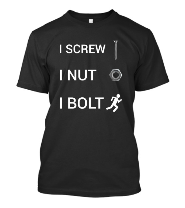 I Screw I Nut I Bolt Screw Nut Bolt Running T-Shirt