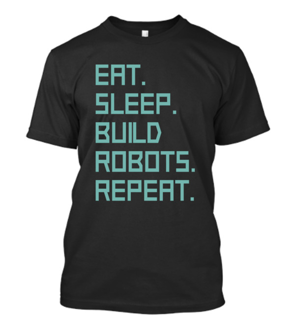 Eat Sleep Build Robots Repeat Pixel Text T-Shirt