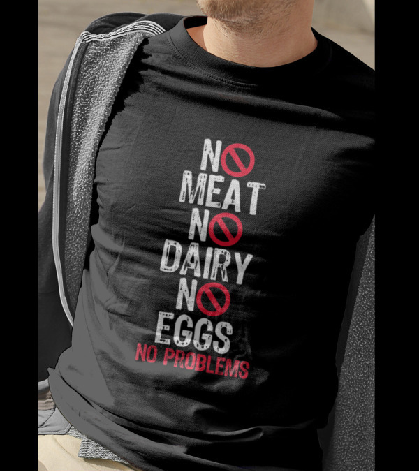 No Meat No Dairy No Eggs No Problems Vegan Vegetar T-Shirt