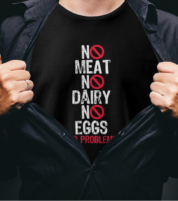 No Meat No Dairy No Eggs No Problems Vegan Vegetar T-Shirt