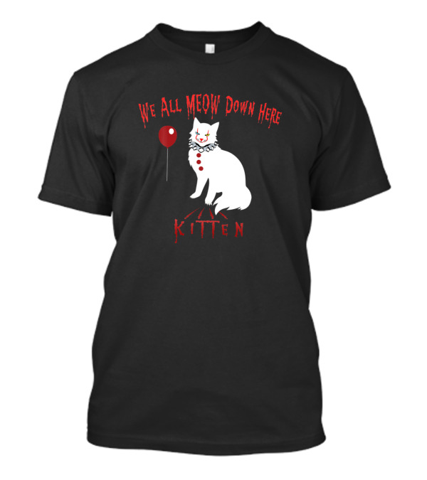 We All Meow Down Here Clown Cat Kitten T-Shirt
