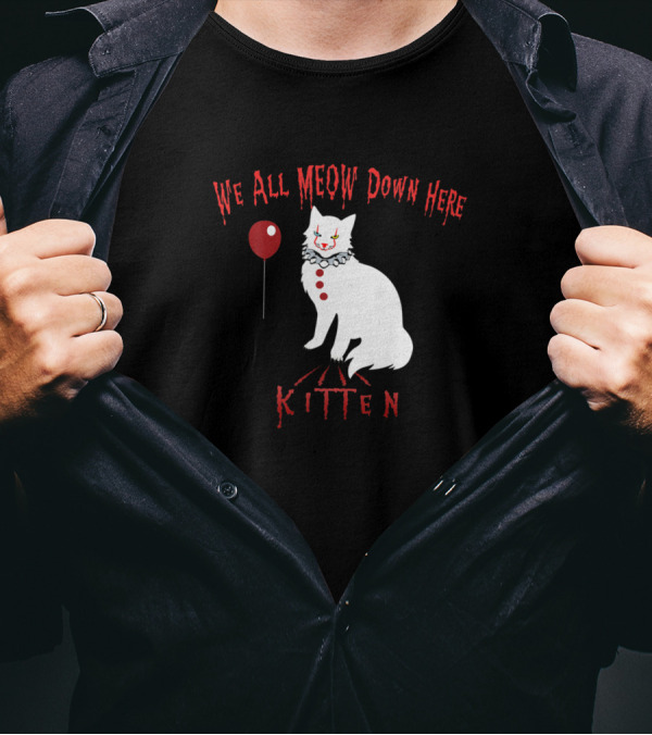 We All Meow Down Here Clown Cat Kitten T-Shirt