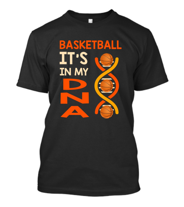 Basketball It's In My DNA Funny Player Coach Team T-Shirt