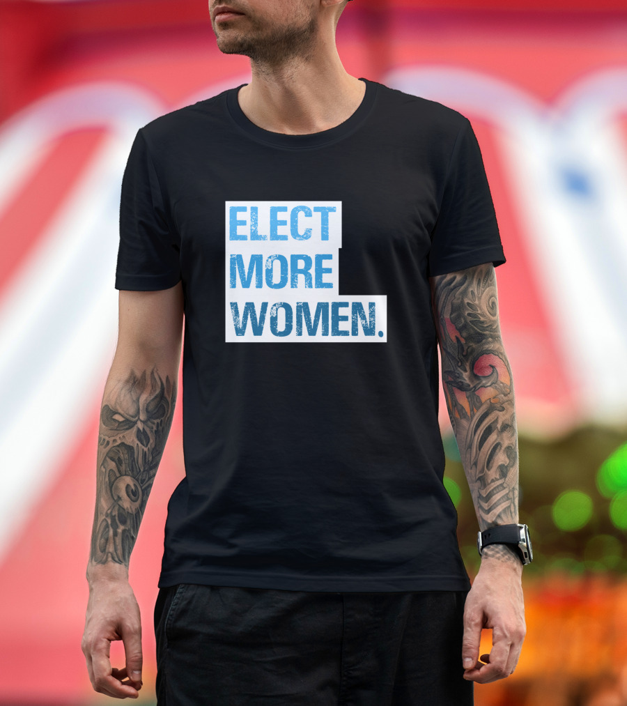 Elect More Women Text in Blue Bold Letters T-Shirt