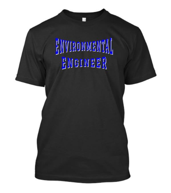ENVIRONMENTAL ENGINEER Blue Text T-Shirt