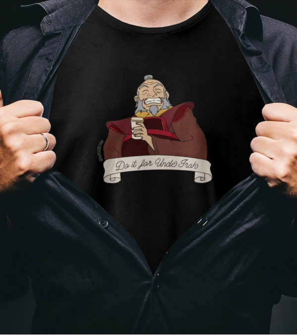 Do It For Uncle Iroh Avatar Tea Banner T-Shirt