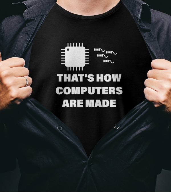 That's How Computers Are Made Chip T-Shirt