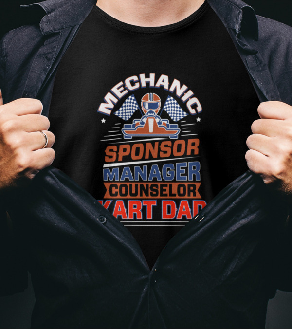 Mechanic Sponsor Manager Counselor Kart Dad Racing Go Kart Track Racer T-Shirt
