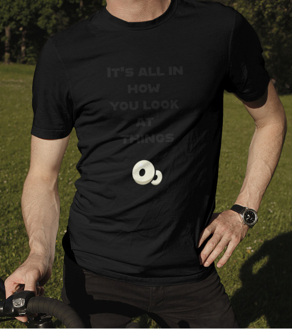 It's All In How You Look At Things Cartoon Eyes T-Shirt