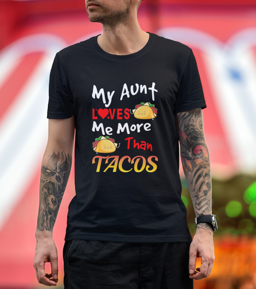 My Aunt Loves Me More Than Tacos with Cute Taco Graphics T-Shirt
