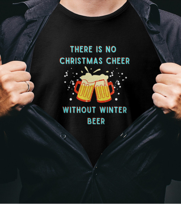 There Is No Christmas Cheer Without Winter Beer Two Clinking Beer Mugs T-Shirt