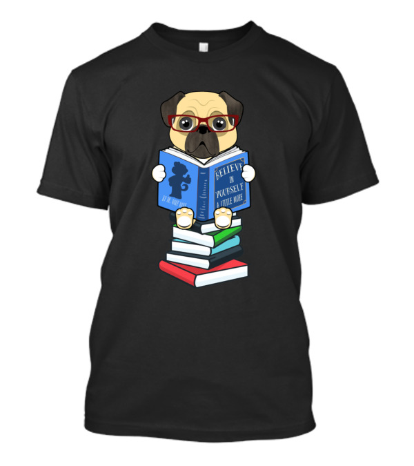 Pug Dog Reading Believe In Yourself Book Humor Stack Read More T-Shirt