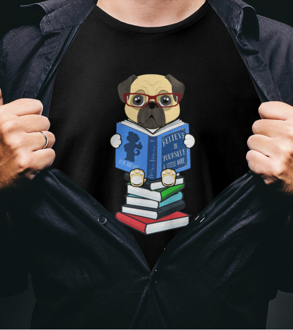 Pug Dog Reading Believe In Yourself Book Humor Stack Read More T-Shirt