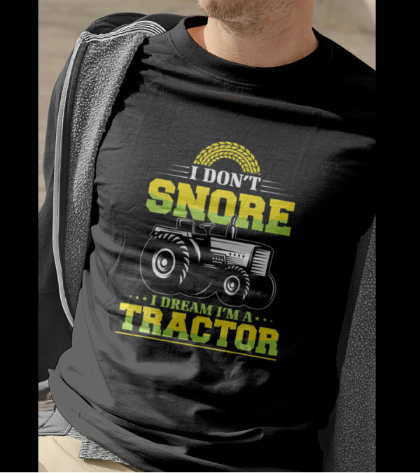 I Don't Snore I Dream I'm A Tractor Funny Tractor Tire T-Shirt