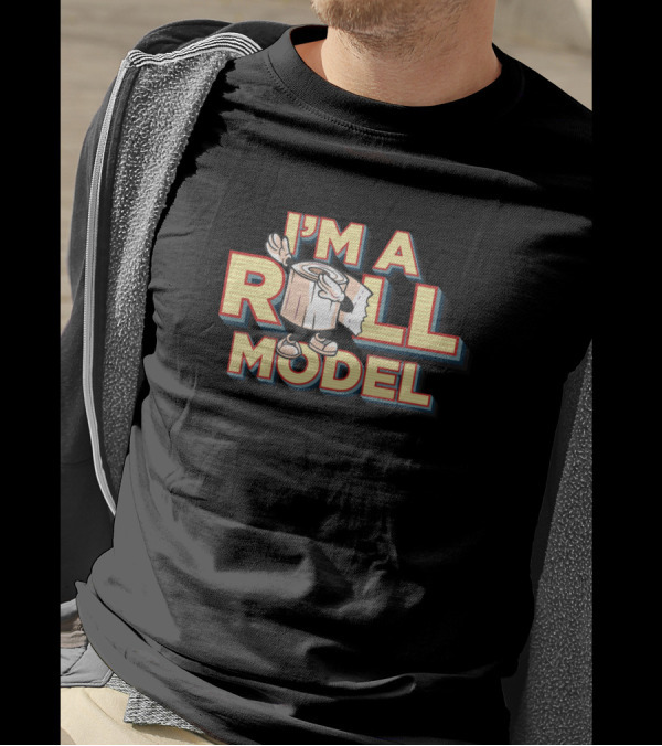 I'm A Roll Model Toilet Paper Humor T-Shirt
