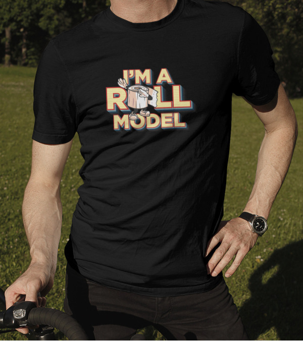I'm A Roll Model Toilet Paper Humor T-Shirt