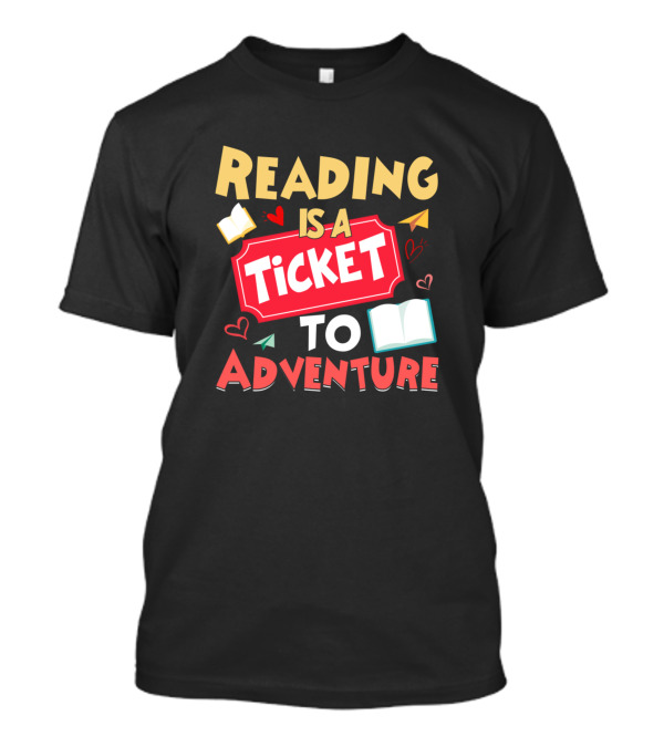 Reading Is A Ticket To Adventure Book Lovers T-Shirt