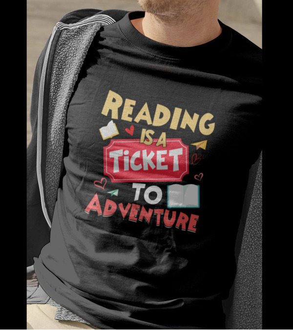 Reading Is A Ticket To Adventure Book Lovers T-Shirt