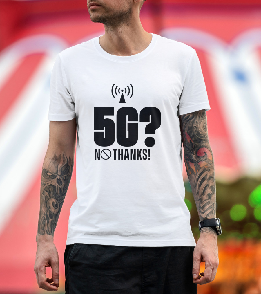 5G No Thanks Radiation Opponent Anti 5G Mobile Network T-Shirt