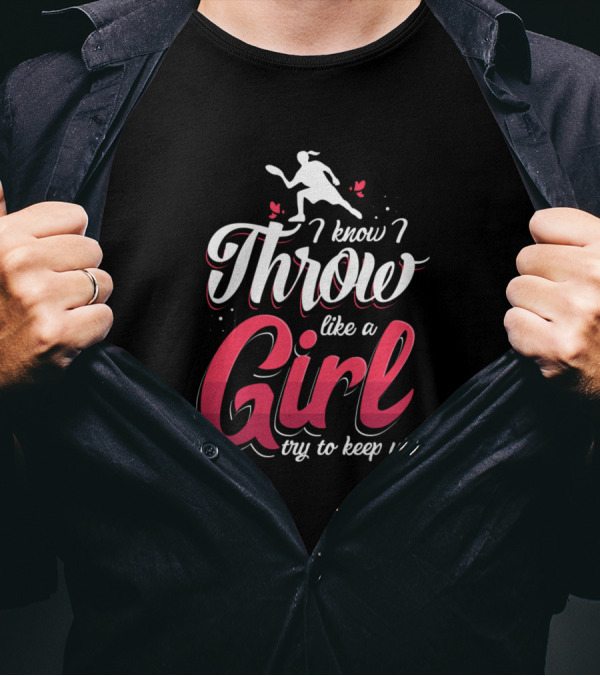 I Know I Throw Like A Girl Try To Keep Up T-Shirt