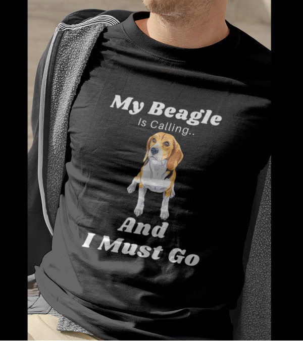 My Beagle Is Calling And I Must Go Beagle T-Shirt