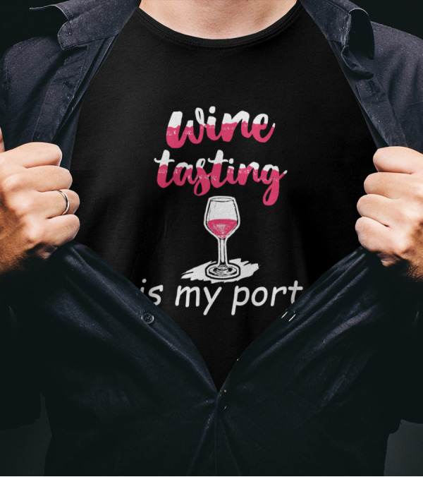 Wine Tasting Is My Port Wine Glass T-Shirt