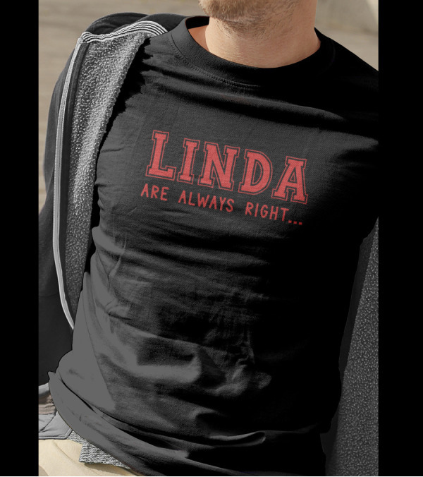 Linda Are Always Right Surname Give Name Name Birt T-Shirt