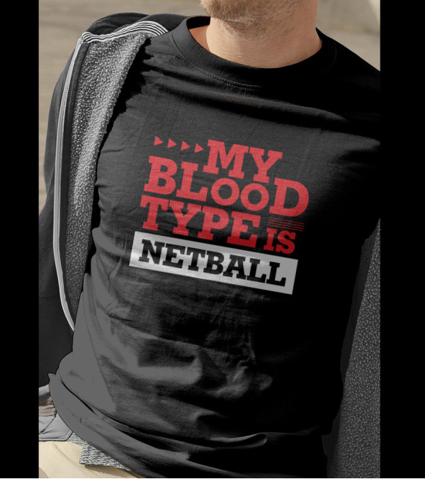 My Blood Type Is Netball T-Shirt