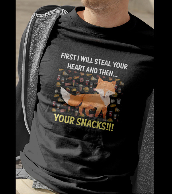Red Fox First I Will Steal Your Heart And Then Your Snacks T-Shirt