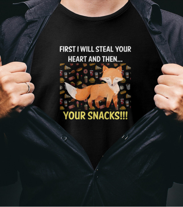 Red Fox First I Will Steal Your Heart And Then Your Snacks T-Shirt