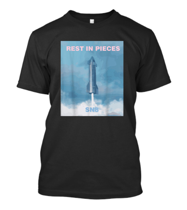 Rest In Pieces SN8 Starship For SpaceX Rip T-Shirt