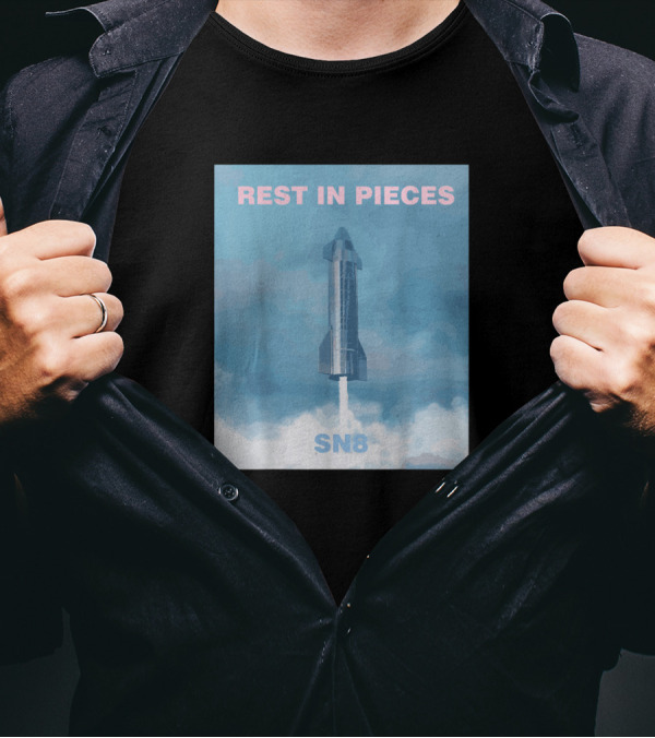 Rest In Pieces SN8 Starship For SpaceX Rip T-Shirt