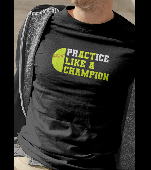 Practice Like A Champion Softball Catcher Pitcher T-Shirt