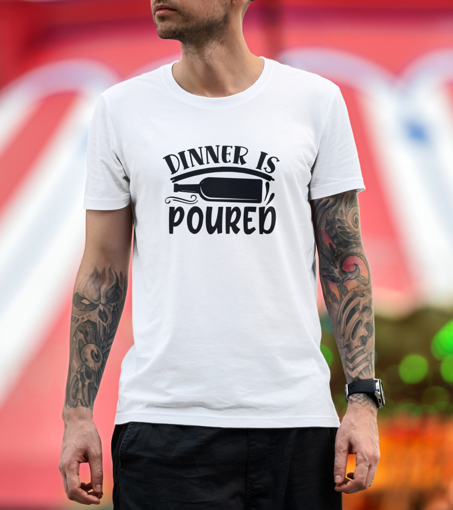 Dinner Is Poured Wine Bottle Funny T-Shirt