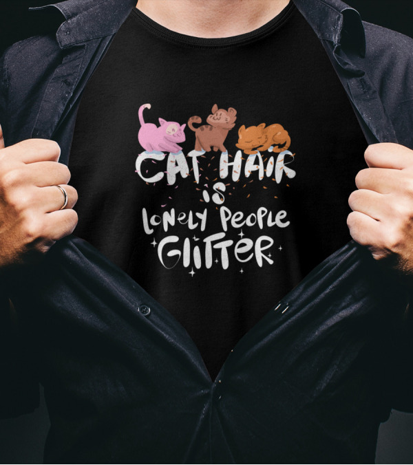 Cat Hair Is Lonely People Glitter Decorated With Playful Cats T-Shirt