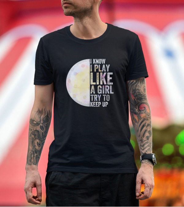 Premium T-Shirt: I Know I Play Like A Girl Try To Keep Up Golf Moon T-Shirt I Know I Play Like A Girl Try To Keep Up Golf Moon T-Shirt