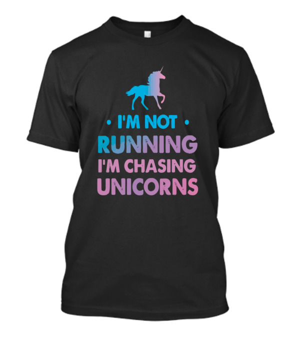 I'm Not Running I'm Chasing Unicorns Pastel Unicorn T-Shirt