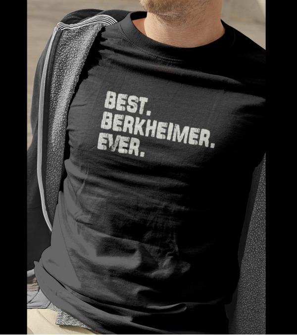 Best Berkheimer Ever Name Birthday Middle Name T-Shirt
