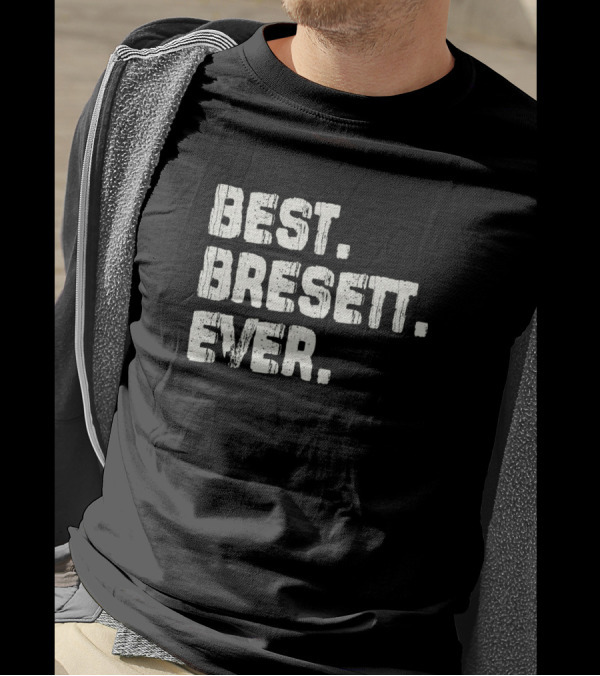 Best Bresett Ever Name Birthday Middle Name T-Shirt