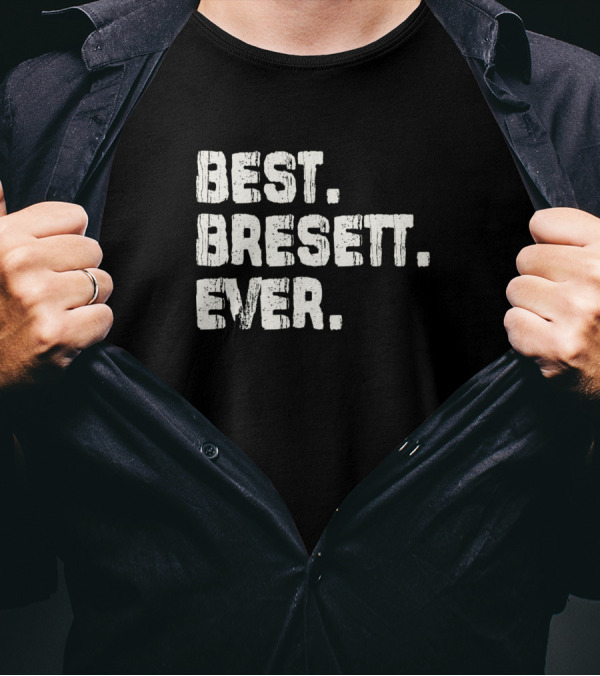Best Bresett Ever Name Birthday Middle Name T-Shirt