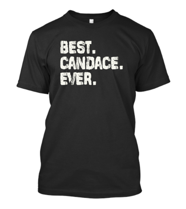 Best Candace Ever Birthday Middle Name T-Shirt