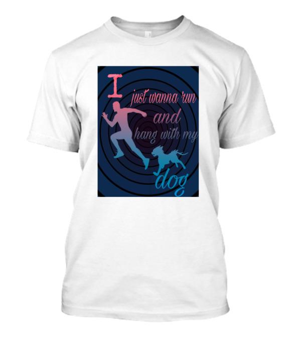 I Just Wanna Run And Hang With My Dog Spiral T-Shirt