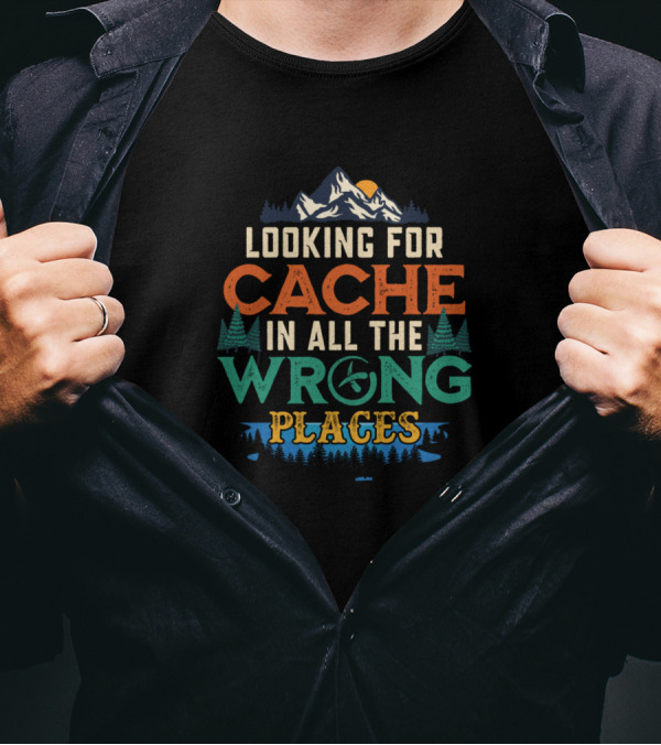 Looking For Cache In All The Wrong Places Mountain Adventure Forest Compass T-Shirt